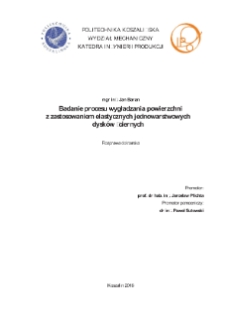 Badanie procesu wygładzania powierzchni z zastosowaniem elastycznych jednowarstwowych dysków ściernych : rozprawa doktorska : [streszczenie]