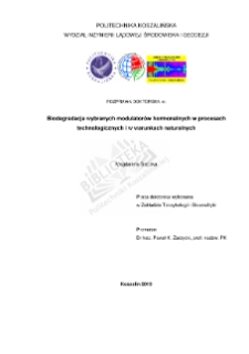 Biodegradacja wybranych modulatorów hormonalnych w procesach technologicznych i w warunkach naturalnych : rozprawa doktorska : [streszczenie]