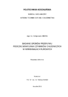 Badanie oporów przepływu podczas skraplania czynników chłodniczych w minikanałach rurowych : rozprawa doktorska