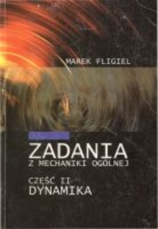 Zadania z mechaniki ogólnej. Cz.2, Dynamika