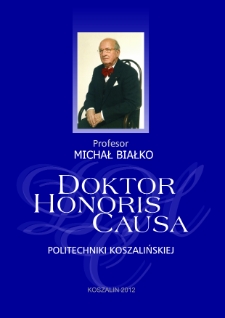 Profesor Michał Białko doktor honoris causa Politechniki Koszalińskiej : 14.VI.2012