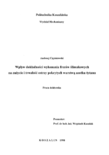 Wpływ dokładności wykonania frezów ślimakowych na zużycie i trwałość ostrzy pokrytych warstwą azotku tytanu : rozprawa doktorska