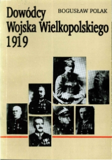 Dowódcy Powstania Wielkopolskiego 1918-1919. T. 2, Dowódczy Wojska Polskiego 1919