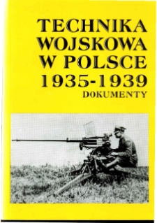 Technika wojskowa w Polsce 1935-1939 : dokumenty