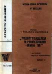 Polioptymalizacja w projektowaniu - Mielno '86 : prace V Krajowej Konferencji, Mielno, 9-13 czerwca 1986. Część 1