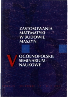 Zastosowania matematyki w budowie maszyn : V Ogólnopolskie Seminarium Naukowe, Koszalin-Kołobrzeg 19-20 października 1994