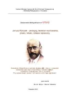 Janusz Korczak - pedagog, teoretyk wychowania, pisarz, lekarz, działacz społeczny