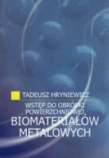 Wstęp do obróbki powierzchniowej biomateriałów metalowych