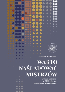 Warto naśladować mistrzów : awanse naukowe w 2022 roku na Politechnice Koszalińskiej