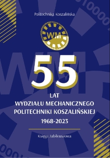 55 lat Wydziału Mechanicznego Politechniki Koszalińskiej 1968-2023 : księga jubileuszowa