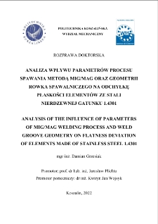 Analiza wpływu parametrów procesu spawania metodą MIG/MAG oraz geometrii rowka spawalniczego na odchyłkę płaskości elementów ze stali nierdzewnej gatunku 1.4301 : rozprawa doktorska