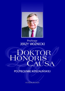 Profesor Jerzy Woźnicki doctor honoris causa Politechniki Koszalińskiej : 11 VI 2024