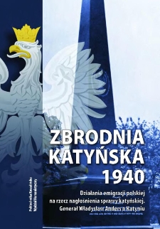 Działania emigracji polskiej na rzecz nagłośnienia sprawy katyńskiej : Generał Władysław Anders o Katyniu