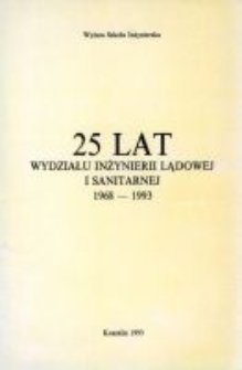 25 lat Wydziału Inżynierii Lądowej i Sanitarnej : 1968-1993