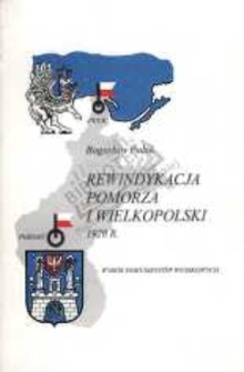 Rewindykacja Pomorza i Wielkopolski 1920 r. : wybór dokumentów wojskowych