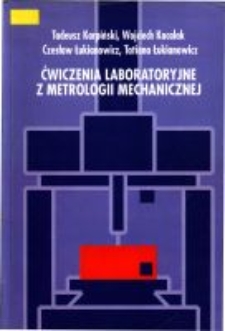 Ćwiczenia laboratoryjne z metrologii mechanicznej