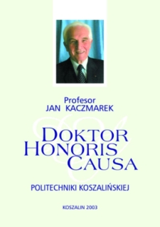 Profesor Jan Kaczmarek - doktor honoris causa Politechniki Koszalińskiej 27 V 2003