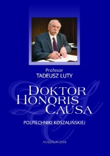 Profesor Tadeusz Luty doktor honoris causa Politechniki Koszalińskiej : 5 VI 2008