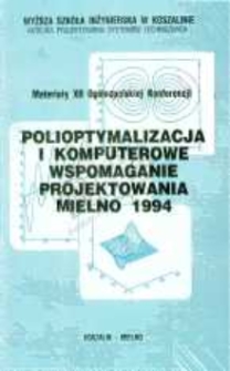 Polioptymalizacja i komputerowe wspomaganie projektowania : Mielno 1994 : materiały XII Ogólnopolskiej Konferencji